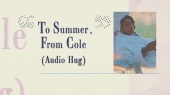 To Summer, From Cole(Audio Hug/Lyric Video)
